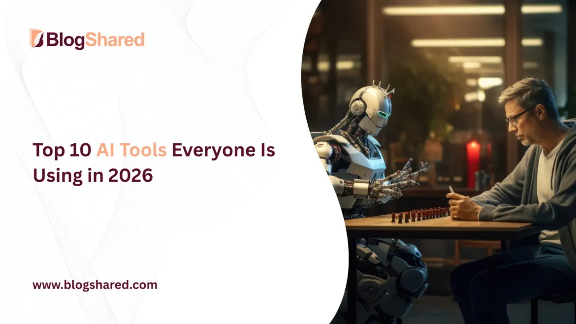 Top 10 AI Tools Everyone Is Using In 2026