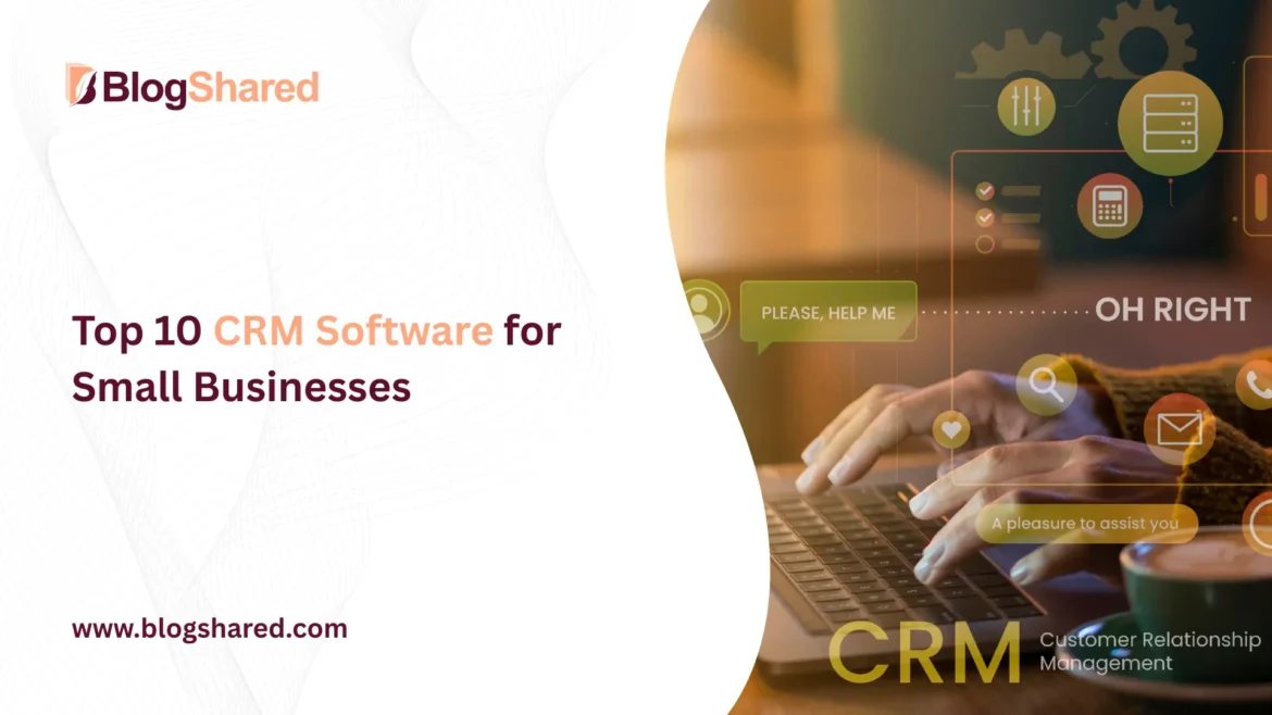 Top 10 CRM Software For Small Businesses