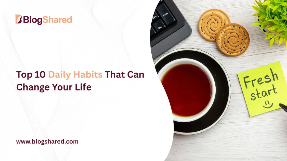 top 10 daily habits that can change your life