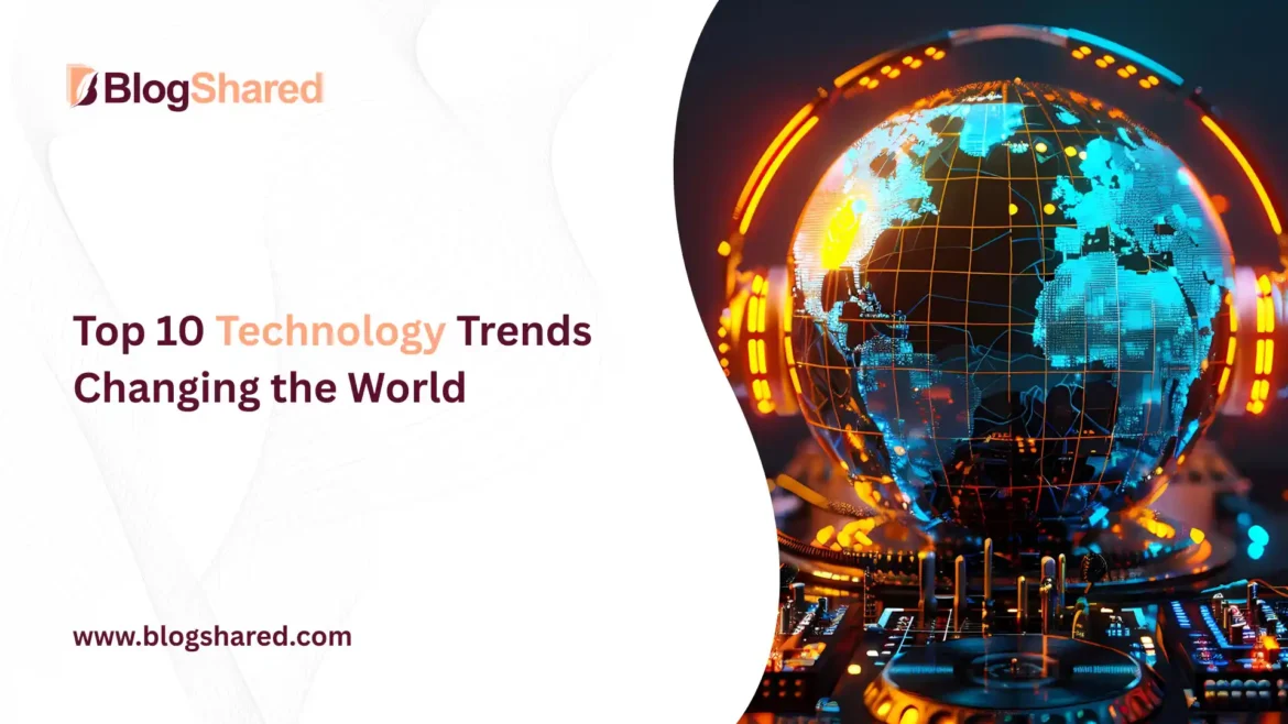 top 10 technology trends changing the world