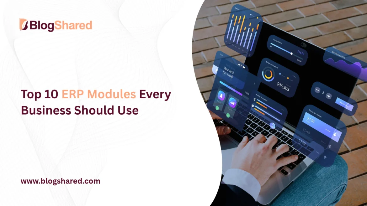Top 10 ERP Modules Every Business Should Use